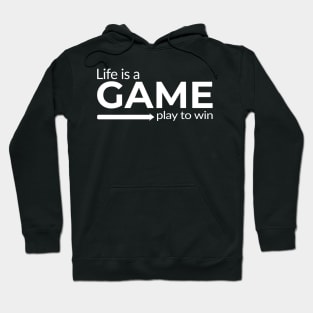 Life is a Game Play to Win gaming design Hoodie